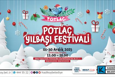 KADIKÖY’DE POTLAÇ YILBAŞI FESTİVALİ BAŞLIYOR
