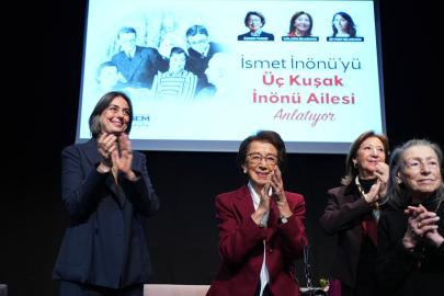 İSMET İNÖNÜ’YÜ ÜÇ KUŞAK İNÖNÜ AİLESİ ANLATIYOR’’ PANELİ GERÇEKLEŞTİ